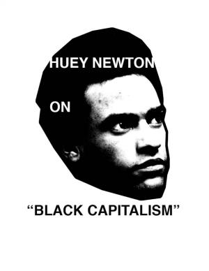Black Capitalism Re-Analyzed I: June 5, 1971 Huey Newton