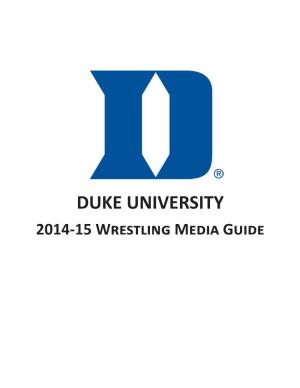 DUKE UNIVERSITY 2014-15 Wrestling Media Guide Table of Contents QUICK FACTS General Information Media Information 1-3 2013-14 in Review 53-58 Name of School