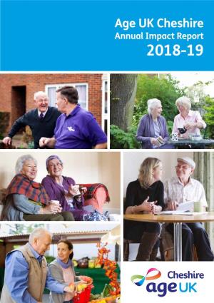 Age UK Cheshire Annual Impact Report 2018-19 Why We Are Here Welcome to Age UK Cheshire’S Impact Report for 2018/19
