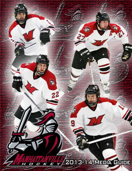 2013-14 Manhattanville Men’S Hockey Media Guide Quick Facts and Contents Table of Contents Quick Facts Quick Facts & Contents
