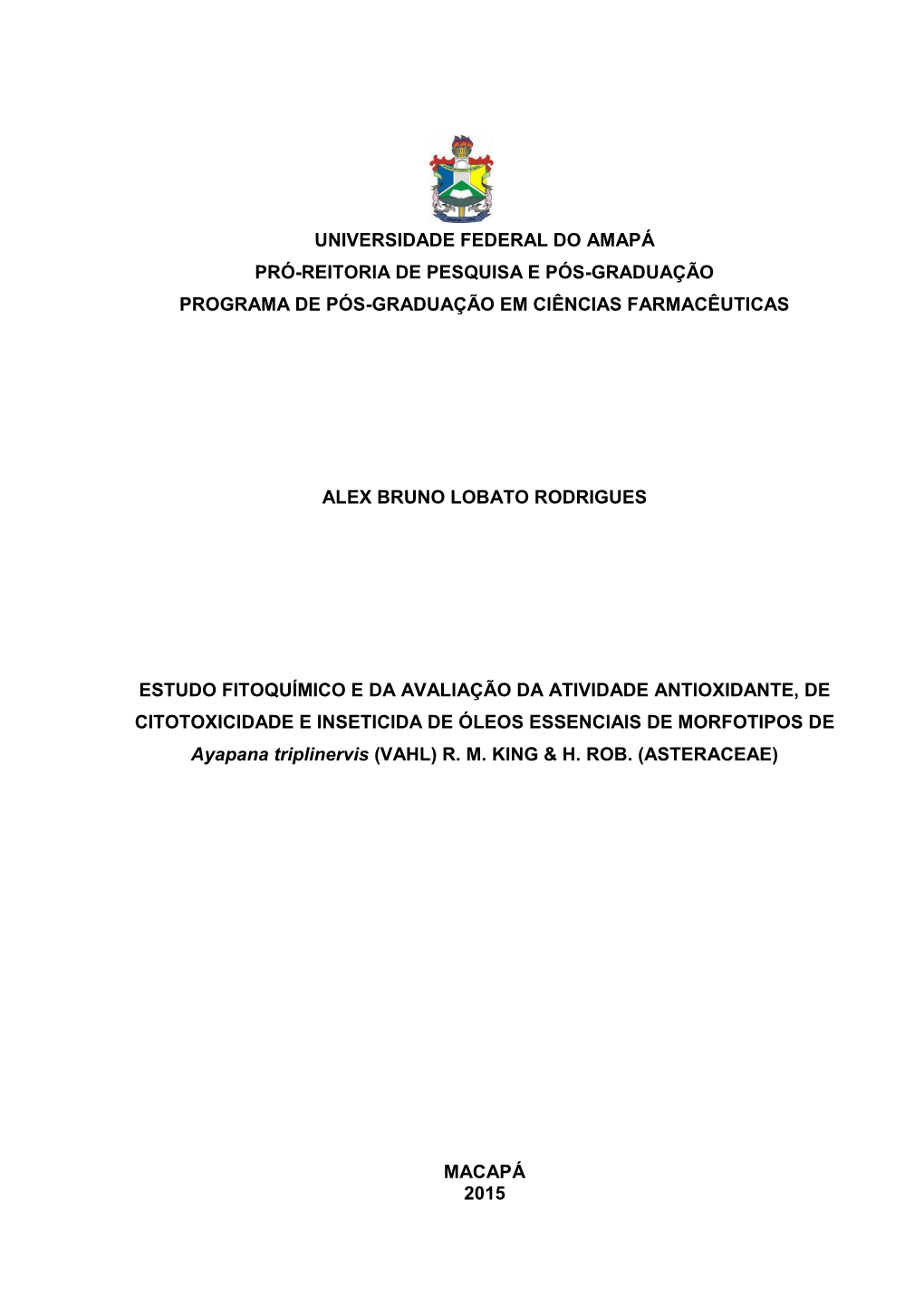 ESTUDO FITOQUÍMICO E AVALIAÇÃO DA ATIVIDADE ANTIOXIDANTE, DE CITOTOXICIDADE E INSETICIDA DE ÓLEOS ESSENCIAIS DE MORFOTIPOS DA ESPÉCIE Ayapana Triplinervis (VAHL) R