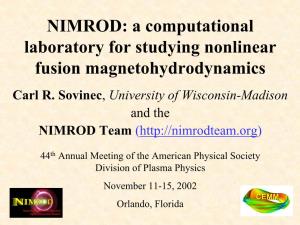 NIMROD: a Computational Laboratory for Studying Nonlinear Fusion Magnetohydrodynamics Carl R