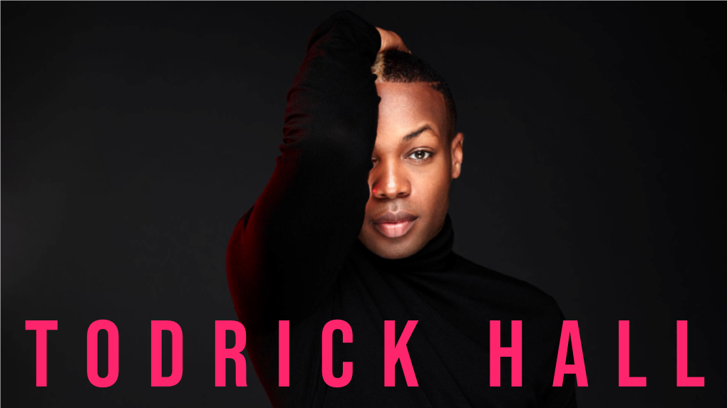 TODRICK HALL ABOUT a Multi-Talented Singer, Rapper, Actor, Director, Choreographer and Youtube Personality, Todrick Hall Rose to Prominence on American Idol