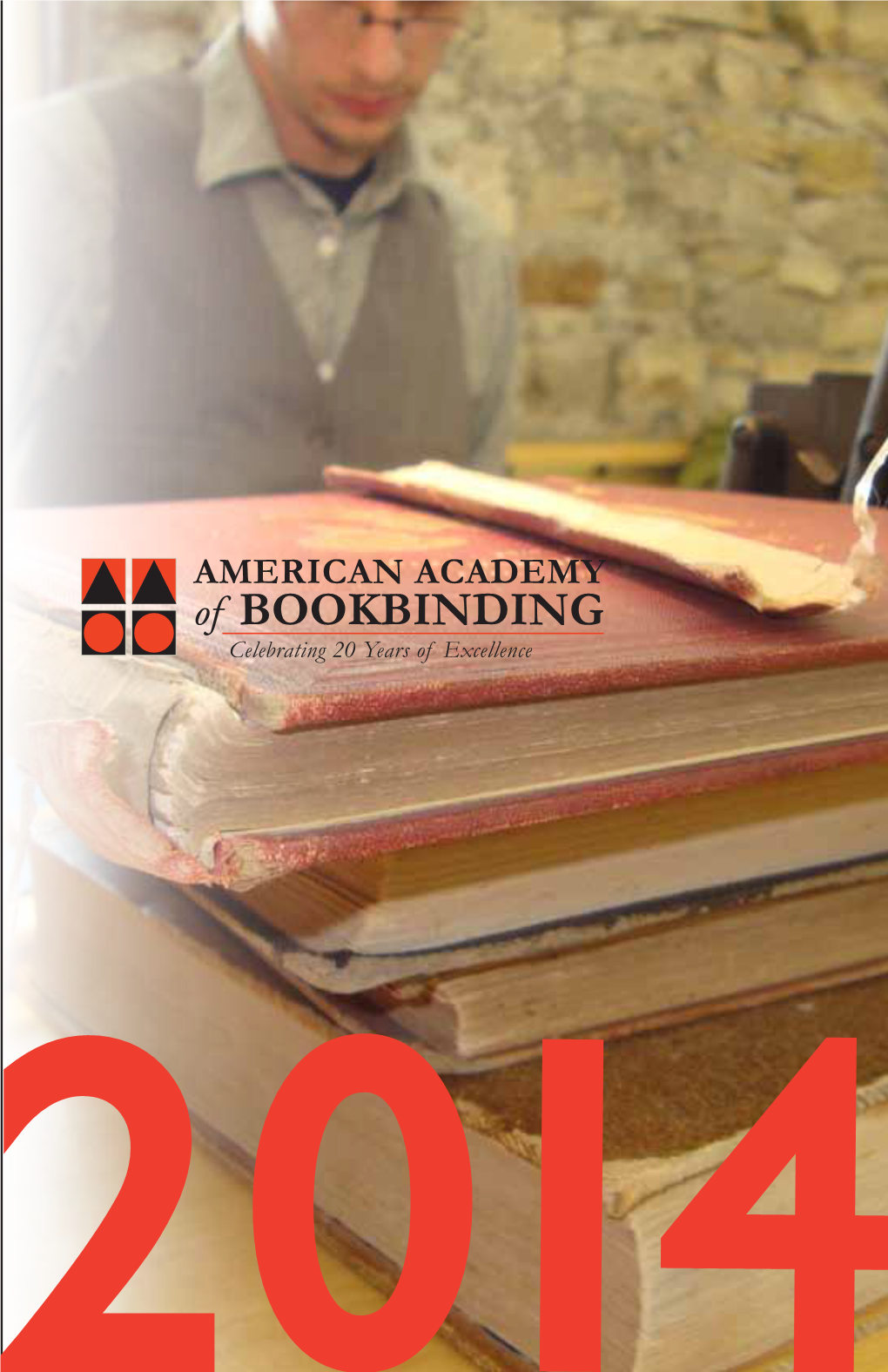 American Academy of Bookbinding Celebrating 20 Years of Excellence 2014 TELLURIDE CAMPUS 2 the Americanacademy Ofbookbinding