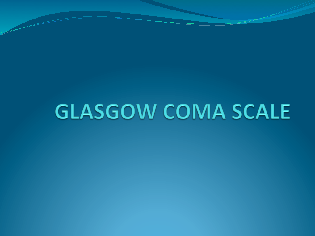 The Glasgow Coma Scale (GCS) in the Lancet in 1974 As an Aid in the Clinical Assessment of Post- Traumatic Unconsciousness