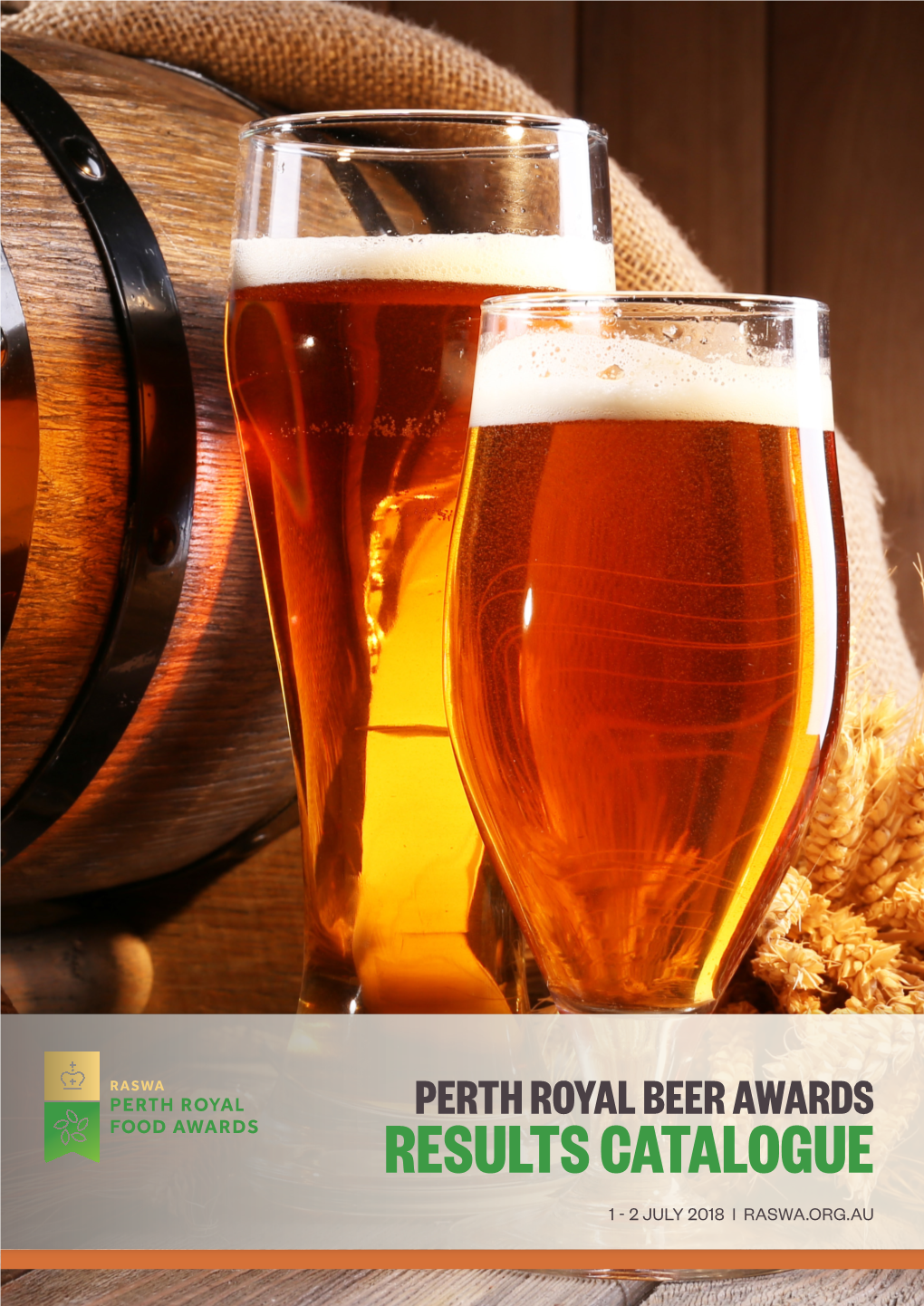 Beer Awards Results Catalogue 1 - 2 July 2018 | Raswa.Org.Au 2 2018 Perth Royal Beer Awards Results Catalogue Welcome