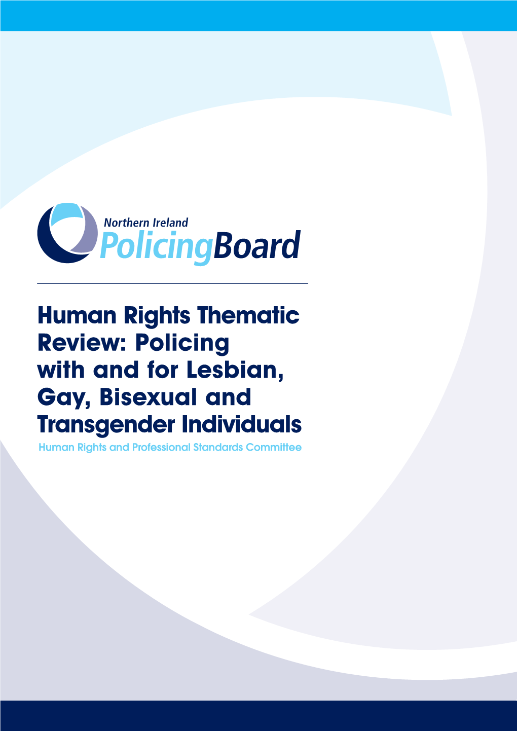 Human Rights Thematic Review: Policing with and for Lesbian, Gay, Bisexual and Transgender Individuals Human Rights and Professional Standards Committee