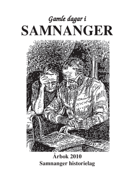 Årbok 2010 Samnanger Historielag 2010 Trykk: Øystese Trykkeri A/S, 5610 Øystese Gamle Dagar I SAMNANGER 2010 4 Innhald
