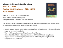 Vino De La Tierra De Castilla Y Leon TRITON 2011 Region: Castilla Y León ALC: 13.5% 100% Mencía