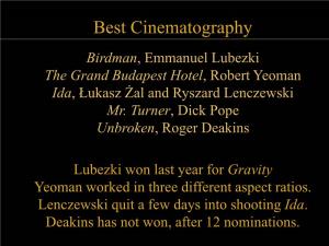 Best Cinematography Birdman, Emmanuel Lubezki the Grand Budapest Hotel, Robert Yeoman Ida, Łukasz Żal and Ryszard Lenczewski Mr