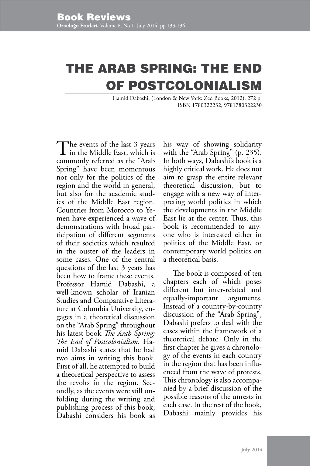 THE ARAB SPRING: the END of POSTCOLONIALISM Hamid Dabashi, (London & New York: Zed Books, 2012), 272 P