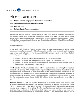MEMORANDUM To: Fresno County Employees’ Retirement Association From: Wade Millen, Manager Research Group Date: June 13, 2007 Re: Private Equity Recommendations