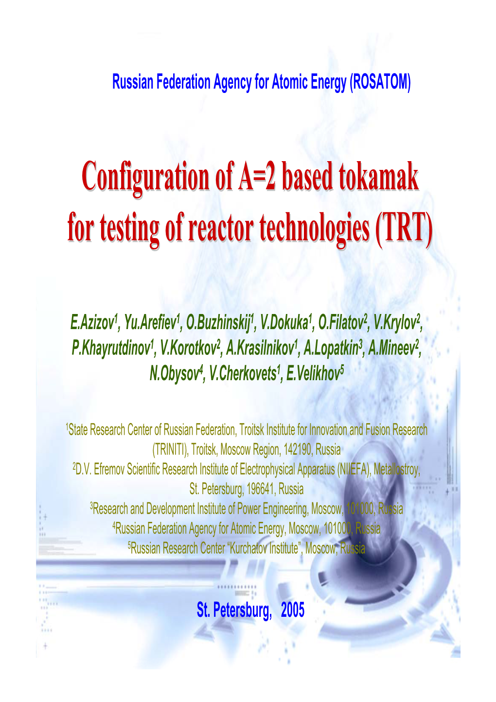 Configuration of A=2 Based Tokamak for Testing of Reactor Technologies