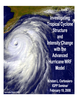Investigating Tropical Cyclone Structure and Intensity Change with the Advanced Hurricane WRF Model