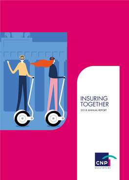 Insuring Together 2O18 Annual Report Together with Our Partners, We Are Reinventing Protection to Devise Tailor-Made Solutions Fitting Everyone’S Needs