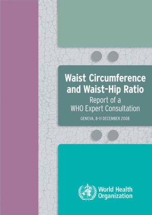 Waist Circumference and Waist-Hip Ratio: Report of a WHO Expert