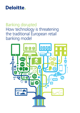 Banking Disrupted How Technology Is Threatening the Traditional European Retail Banking Model