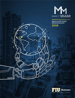 Make It Miami | 1 Manufacturing Report MIAMI MANUFACTURING REPORT