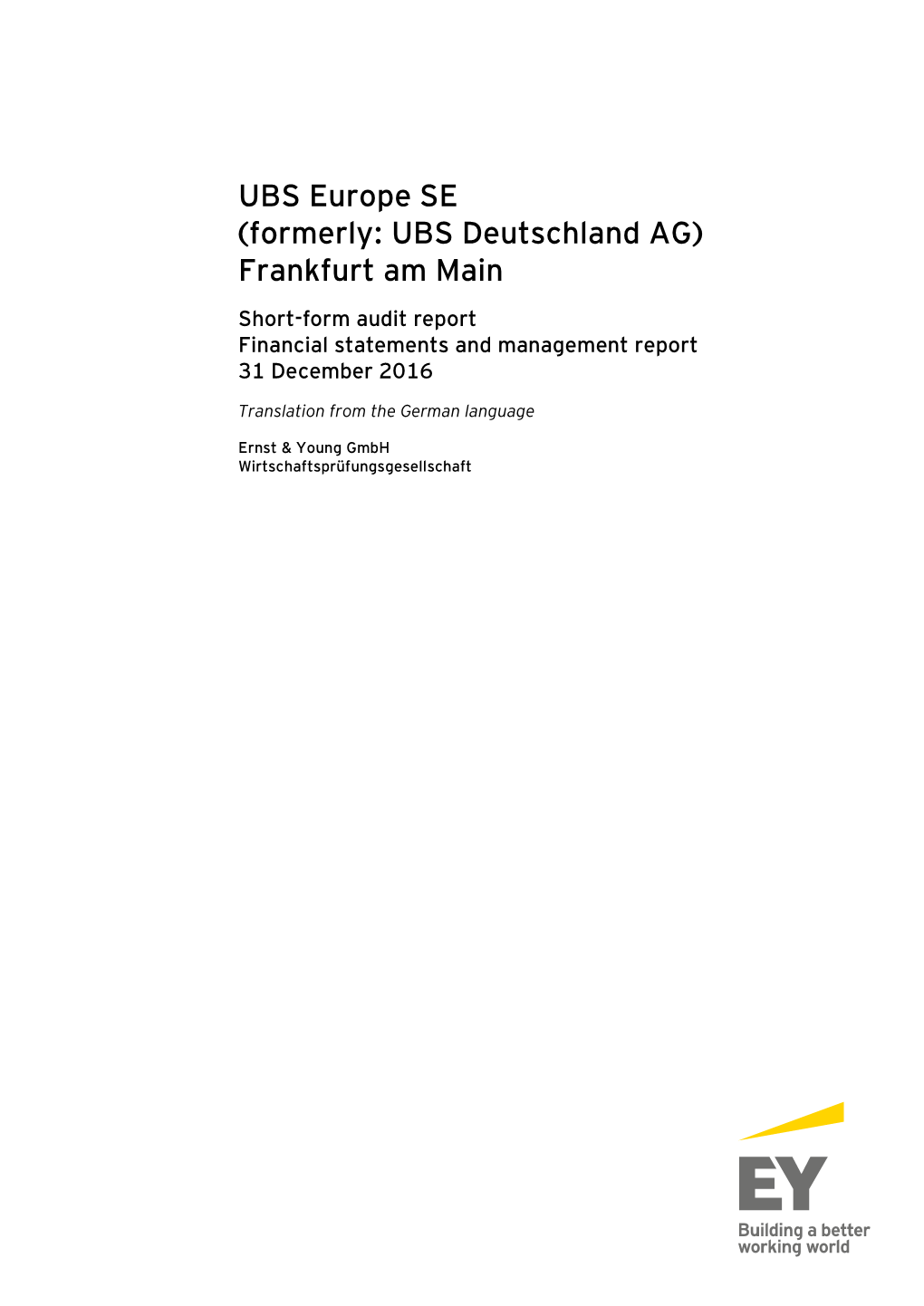 UBS Europe SE (Formerly: UBS Deutschland AG) Frankfurt Am Main Short-Form Audit Report Financial Statements and Management Report 31 December 2016