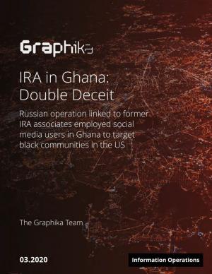 IRA in Ghana: Double Deceit Russian Operation Linked to Former IRA Associates Employed Social Media Users in Ghana to Target Black Communities in the US