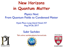 New Horizons in Quantum Matter Physics Next: from Quantum Fields to Condensed Matter