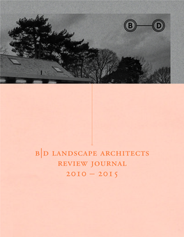 B|D Landscape Architects Review Journal 2010 – 2015 “Landscape Architecture’S Best-Kept Secret (Until Now)”