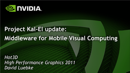 Project Kal-El Update: Middleware for Mobile Visual Computing