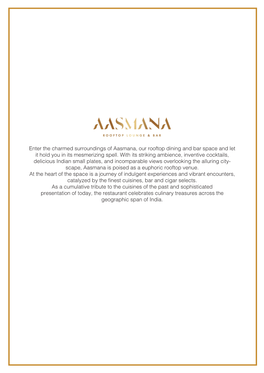 Enter the Charmed Surroundings of Aasmana, Our Rooftop Dining and Bar Space and Let It Hold You in Its Mesmerizing Spell