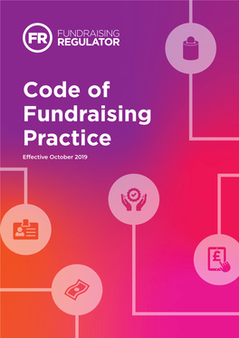 Code of Fundraising Practice Effective October 2019 About the Fundraising Regulator