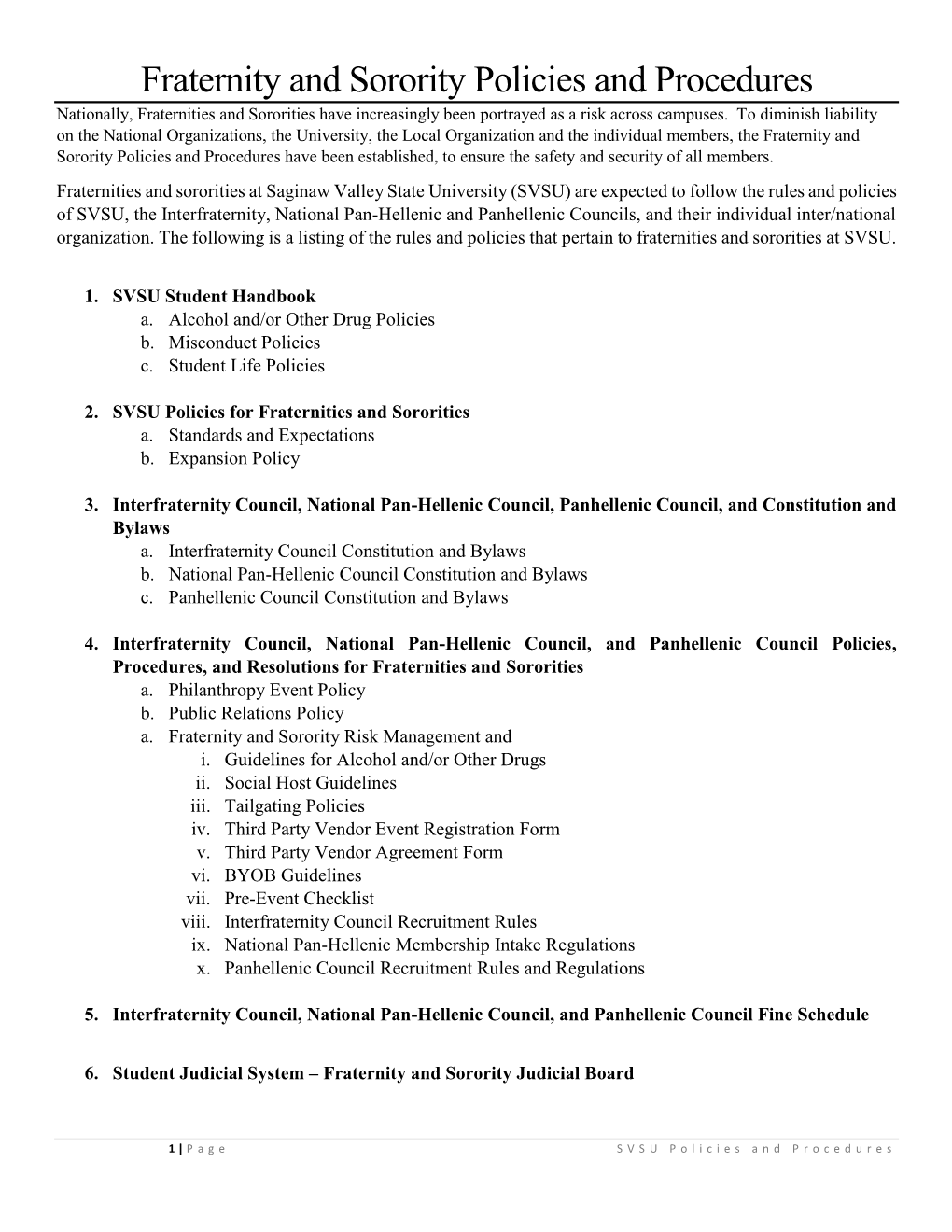 Fraternity and Sorority Policies and Procedures Nationally, Fraternities and Sororities Have Increasingly Been Portrayed As a Risk Across Campuses