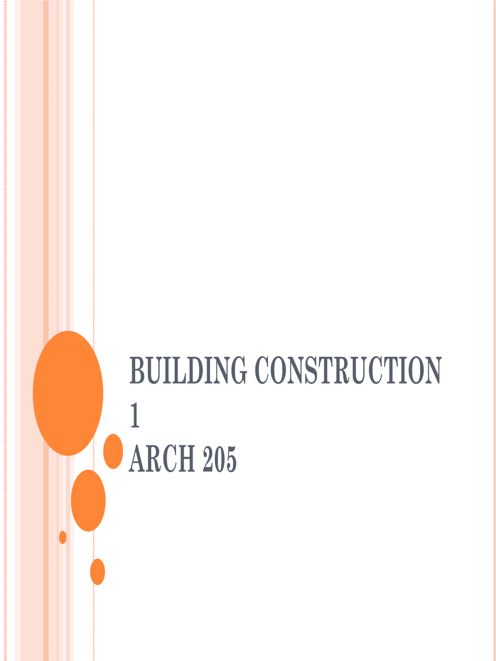 BUILDING CONSTRUCTION 1 ARCH 205 | a Foundation Is a Structure That Transfers Loads to the Ground