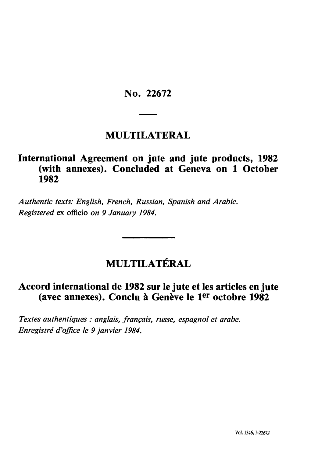 No. 22672 MULTILATERAL International Agreement on Jute and Jute Products, 1982