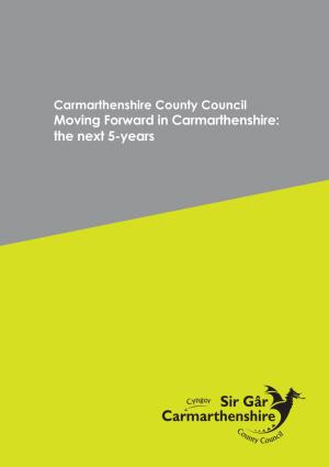 Moving Forward in Carmarthenshire: the Next 5-Years