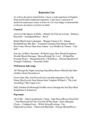 Repertoire List As Well As the Pieces Listed Below, I Have a Wide Repertoire of English, Irish and Scottish Traditional Repertoire
