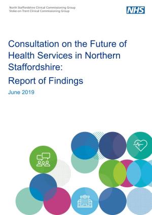 Consultation on the Future of Health Services in Northern Staffordshire: Report of Findings June 2019
