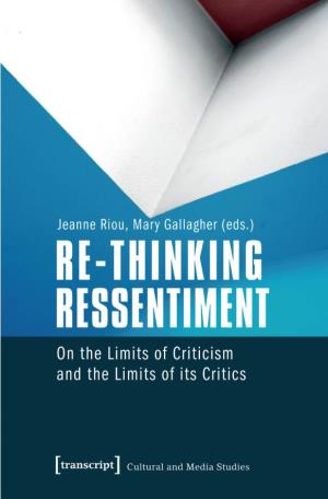 Re-Thinking Ressentiment on the Limits of Criticism and the Limits of Its Critics