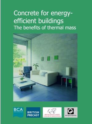 Concrete for Energy-Efficient Buildings: the Benefits of Thermal Mass This Document Was Produced by CEMBUREAU, BIBM and ERMCO