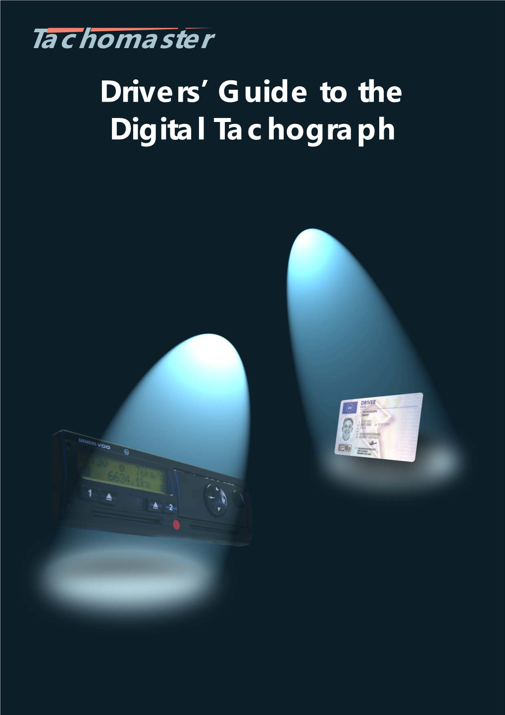 The Tachomaster Drivers' Guide to the Digital Tachograph
