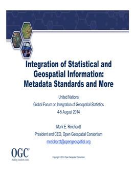 Integration of Statistical and Geospatial Information: Metadata Standards and More United Nations Global Forum on Integration of Geospatial-Statistics 4-5 August 2014