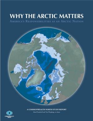 Why the Arctic Matters America’S Responsibilities As an Arctic Nation