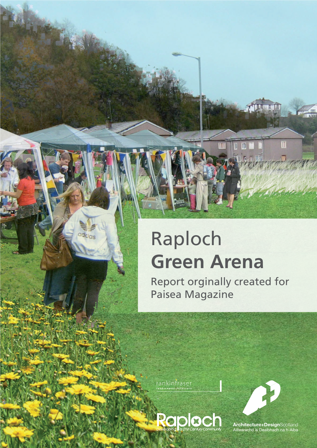 Raploch Green Arena Report Orginally Created for Paisea Magazine Raploch Green Arena