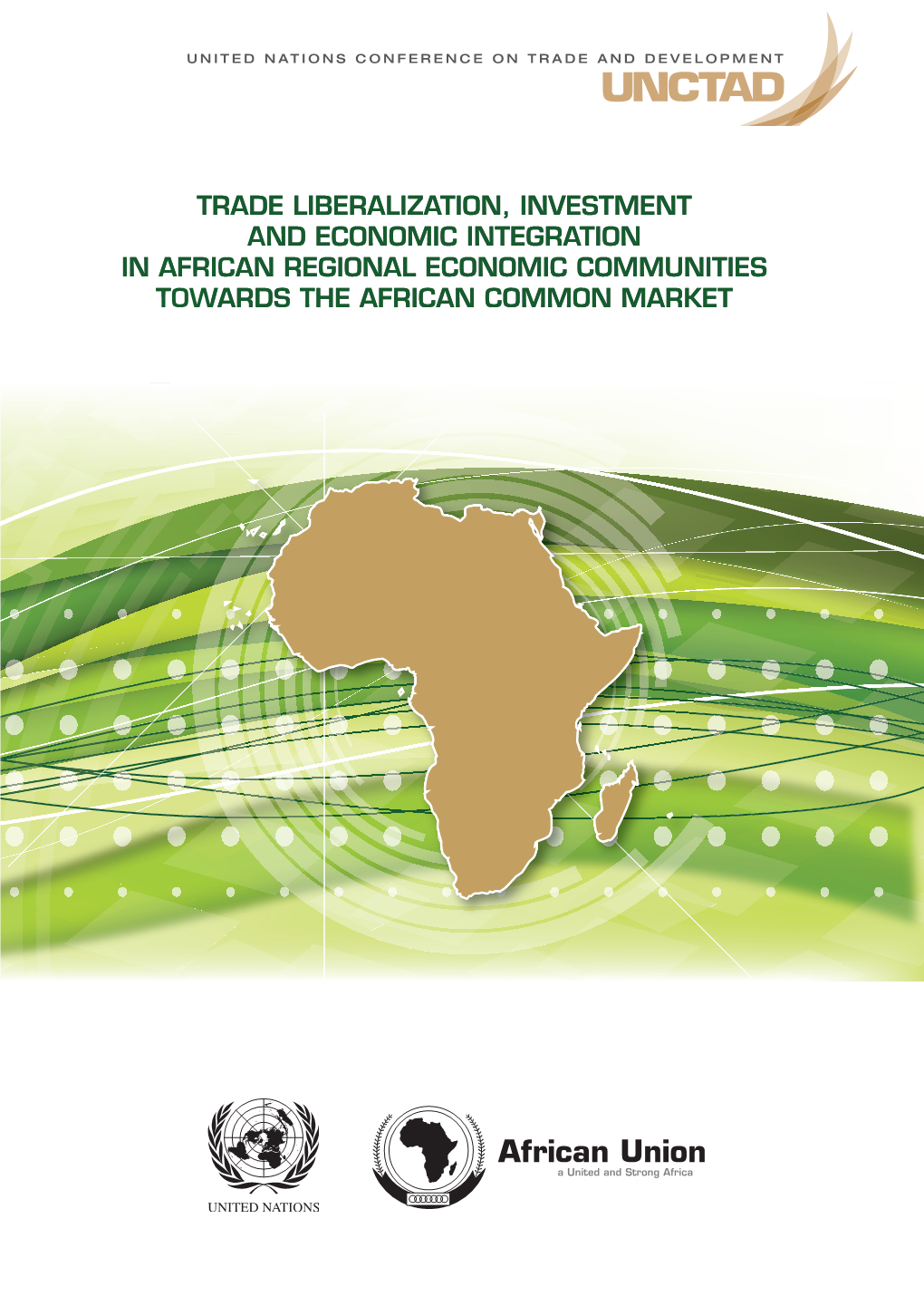 Trade Liberalization, Investment and Economic Integration in African Regional Economic Communities Towards the African Common Market