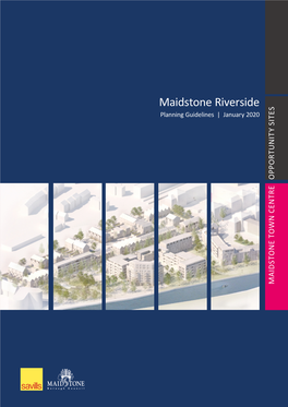 Maidstone Riverside Maidstone Planning Guidelines | January 2020 January | Guidelines Planning