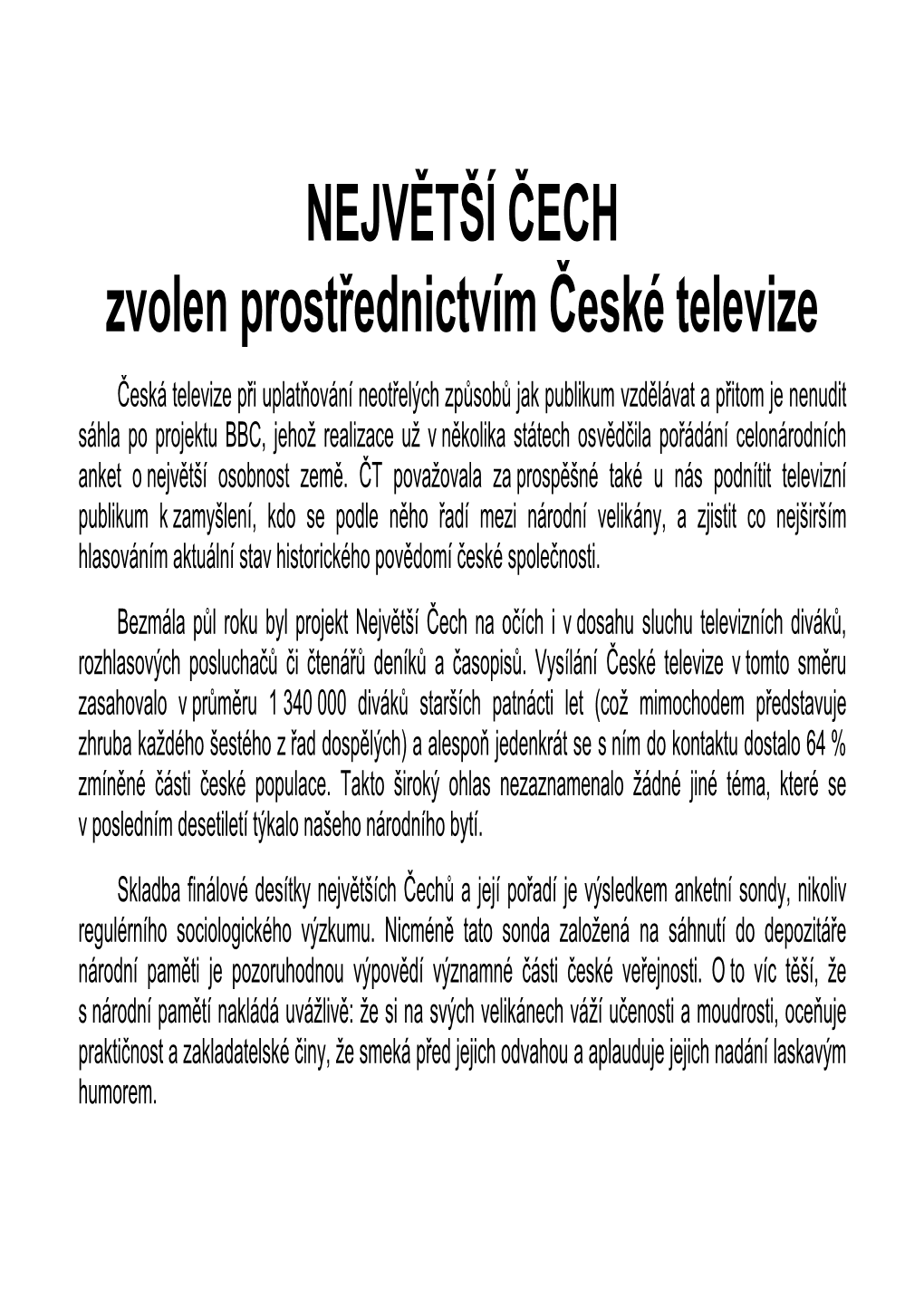 NEJVĚTŠÍ ČECH Zvolen Prostřednictvím České Televize
