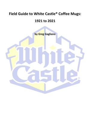 Field Guide to White Castle® Coffee Mugs: 1921 to 2021