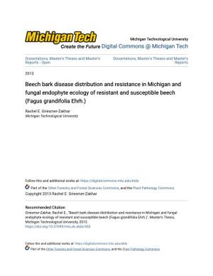 Beech Bark Disease Distribution and Resistance in Michigan and Fungal Endophyte Ecology of Resistant and Susceptible Beech (Fagus Grandifolia Ehrh.)