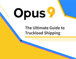 The Ultimate Guide to Truckload Shipping Just the Basics