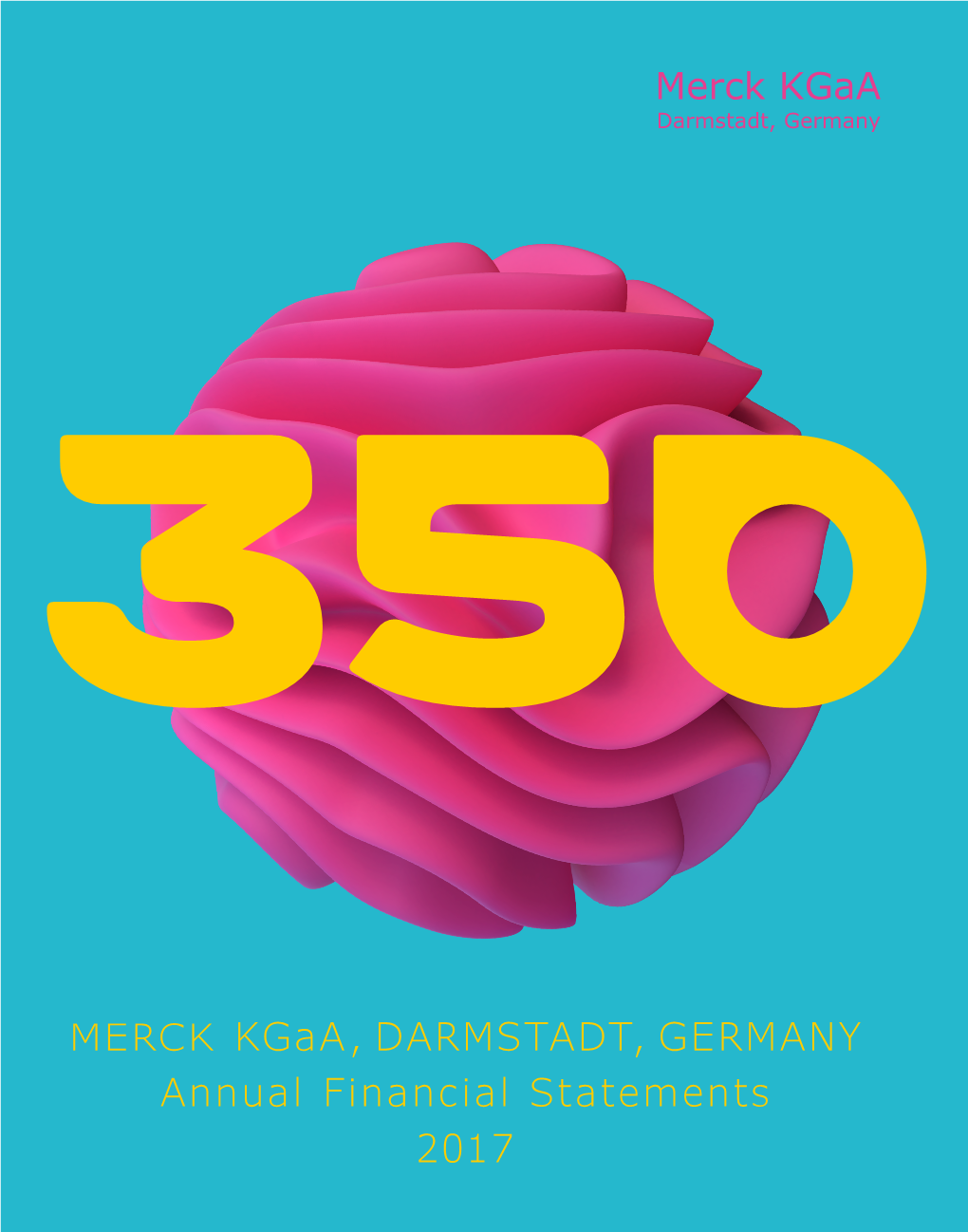 MERCK Kgaa, DARMSTADT, GERMANY Annual Financial Statements 2017 DISCLAIMER