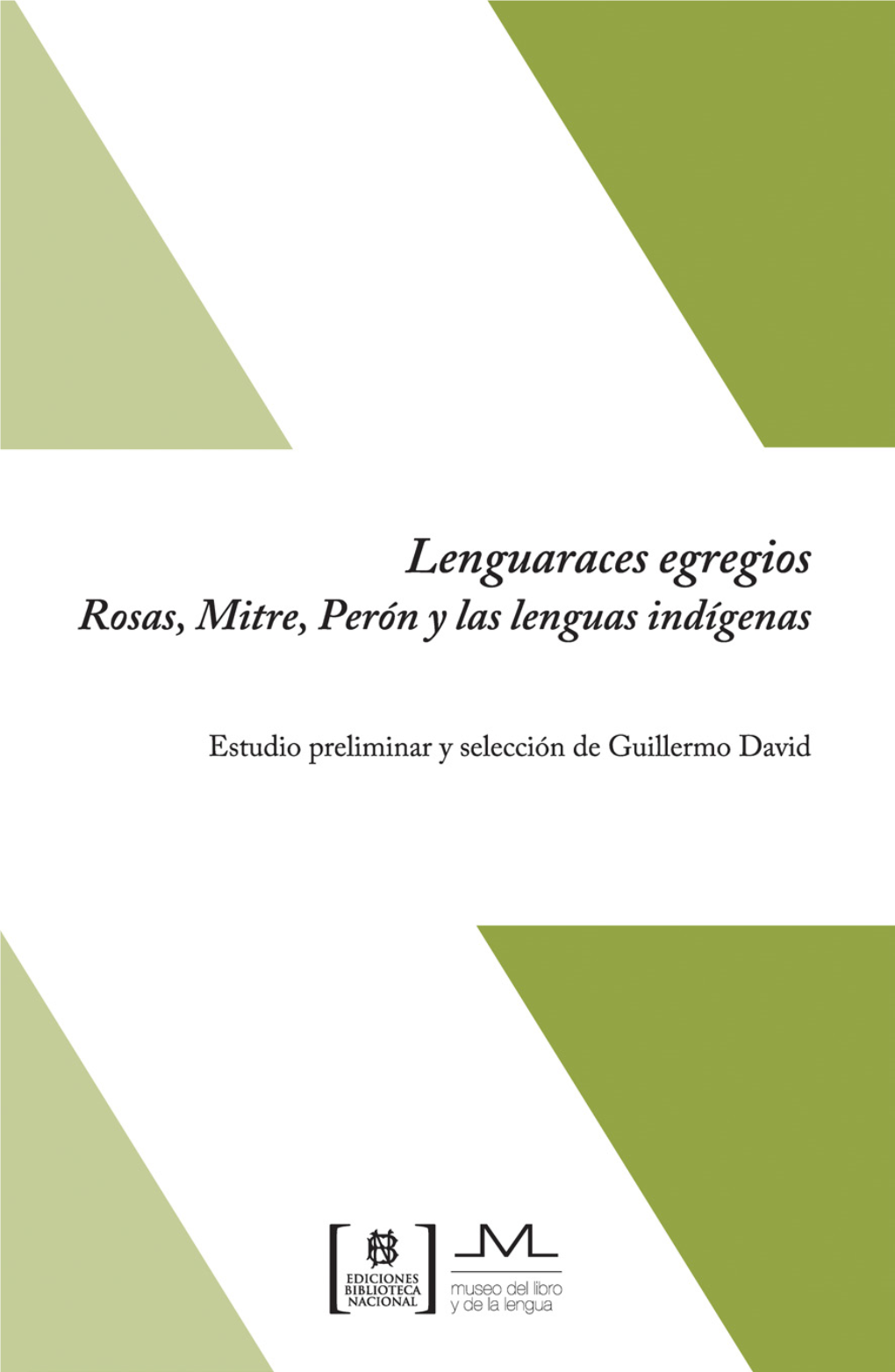 Lenguaraces Egregios Rosas, Mitre, Perón Y Las Lenguas Indígenas