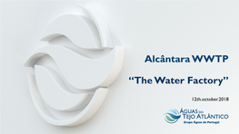 Alcântara WWTP “The Water Factory”
